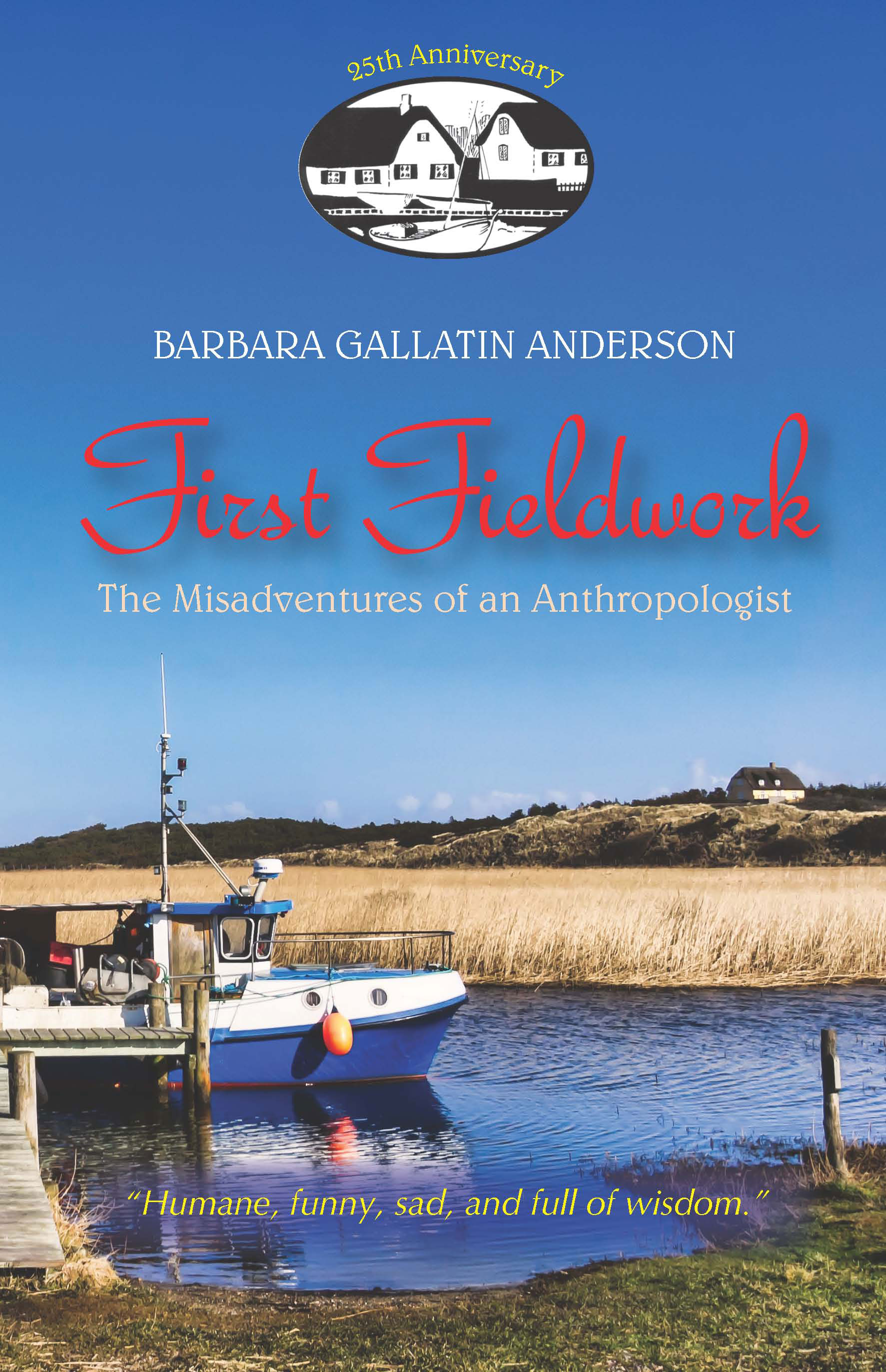 First Fieldwork: The Misadventures of an Anthropologist by Barbara Gallatin Anderson