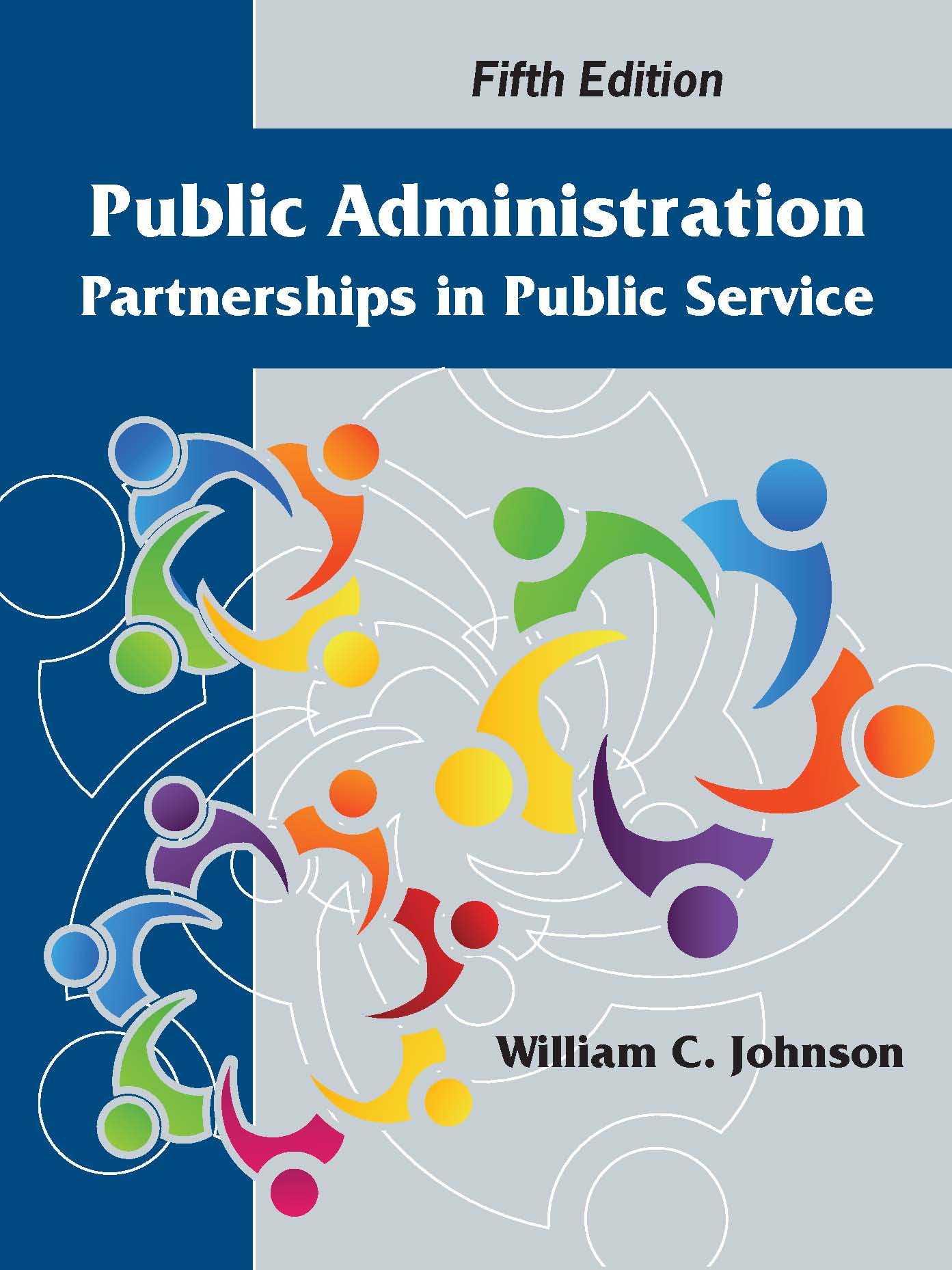 Public Administration: Partnerships in Public Service by William C. Johnson