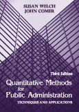Quantitative Methods for Public Administration: Techniques and Applications by Susan  Welch, John  Comer