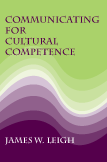 Communicating for Cultural Competence:  by James W. Leigh