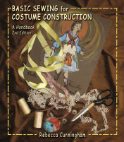 Basic Sewing for Costume Construction: A Handbook, Second Edition by Rebecca  Cunningham