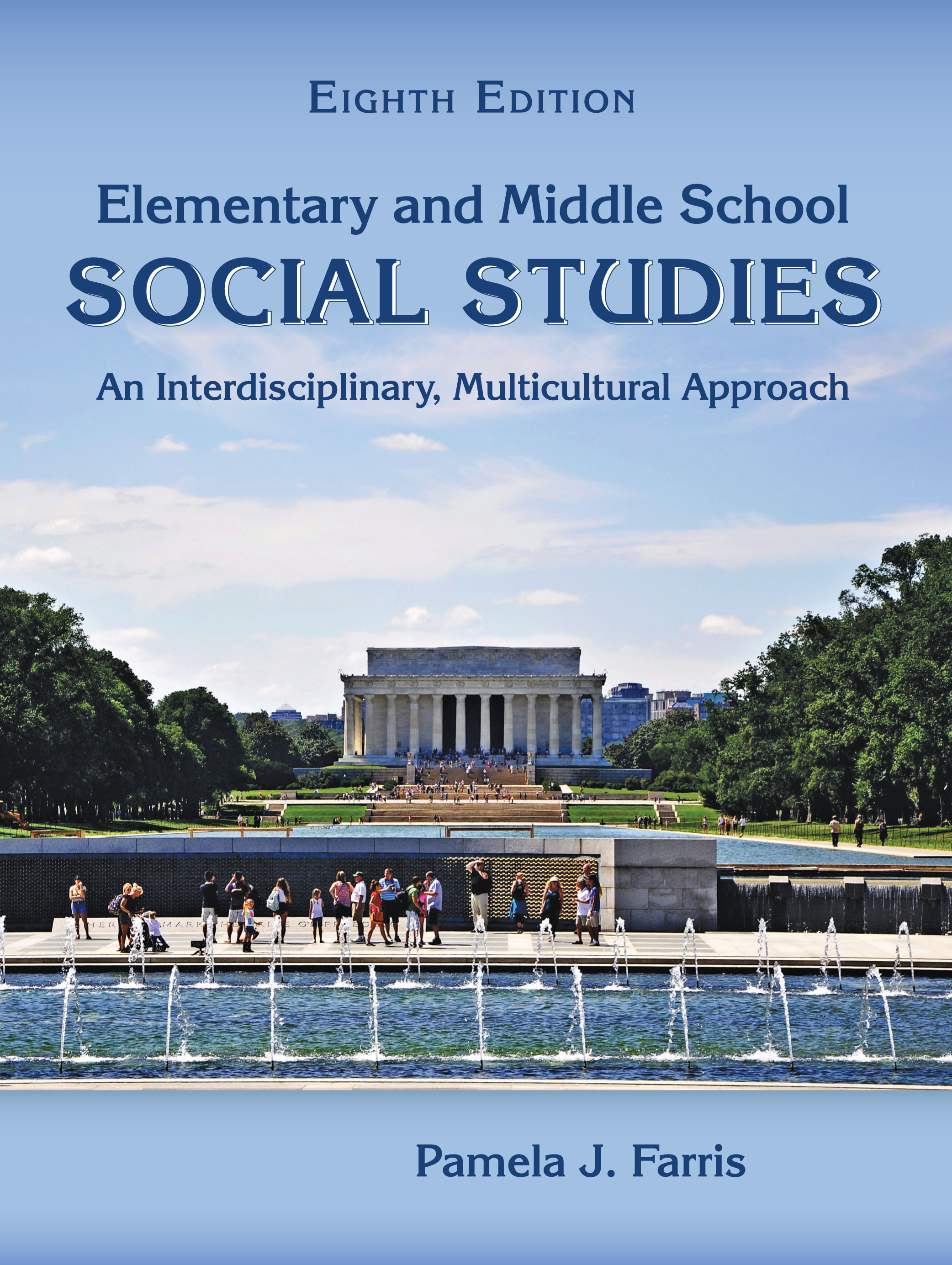 Elementary and Middle School Social Studies: An Interdisciplinary, Multicultural Approach by Pamela J. Farris