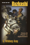 Buzkashi: Game and Power in Afghanistan by G. Whitney Azoy