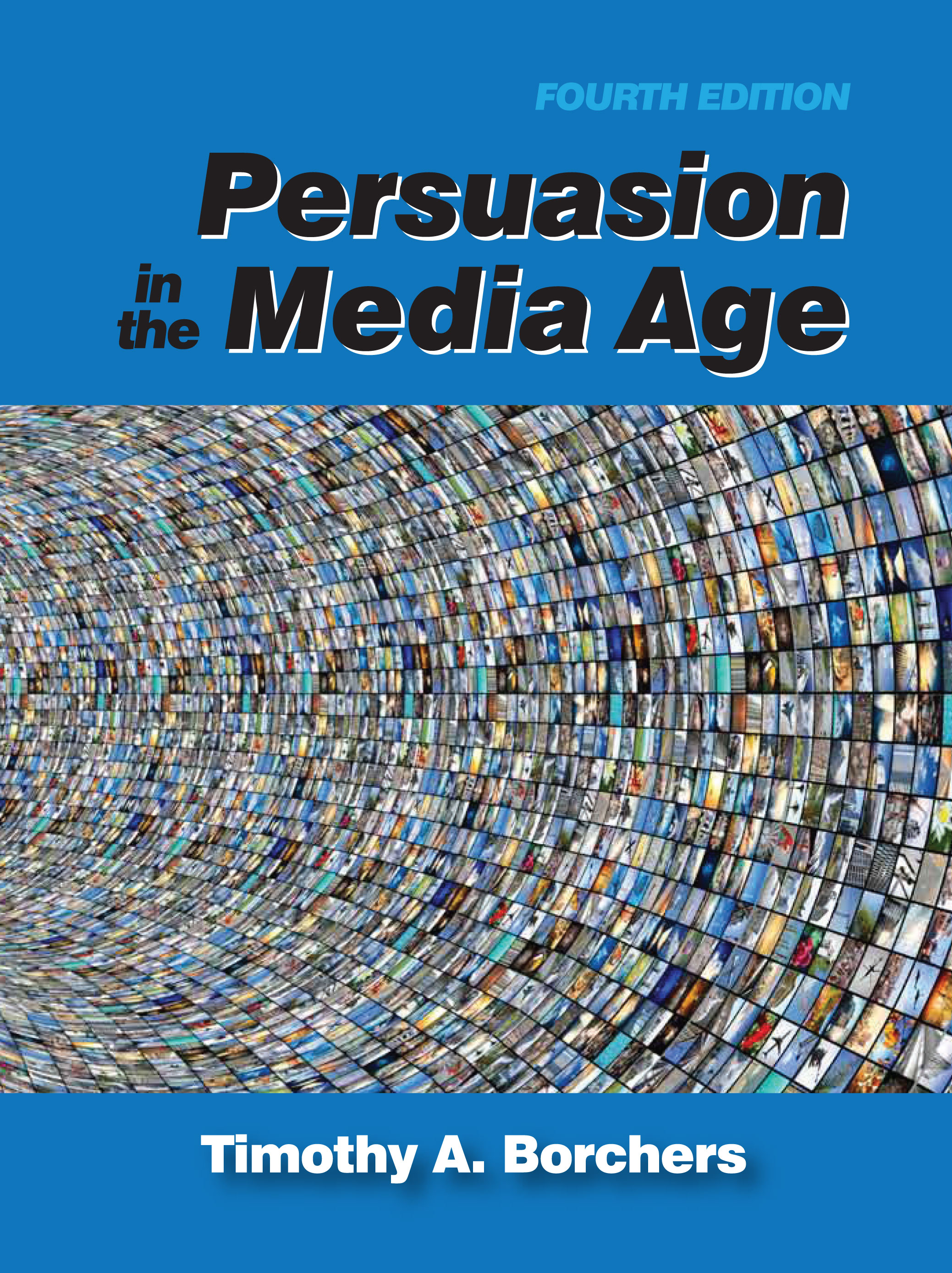Persuasion in the Media Age:  by Timothy  Borchers