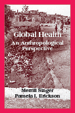 Global Health: An Anthropological Perspective by Merrill  Singer, Pamela I. Erickson