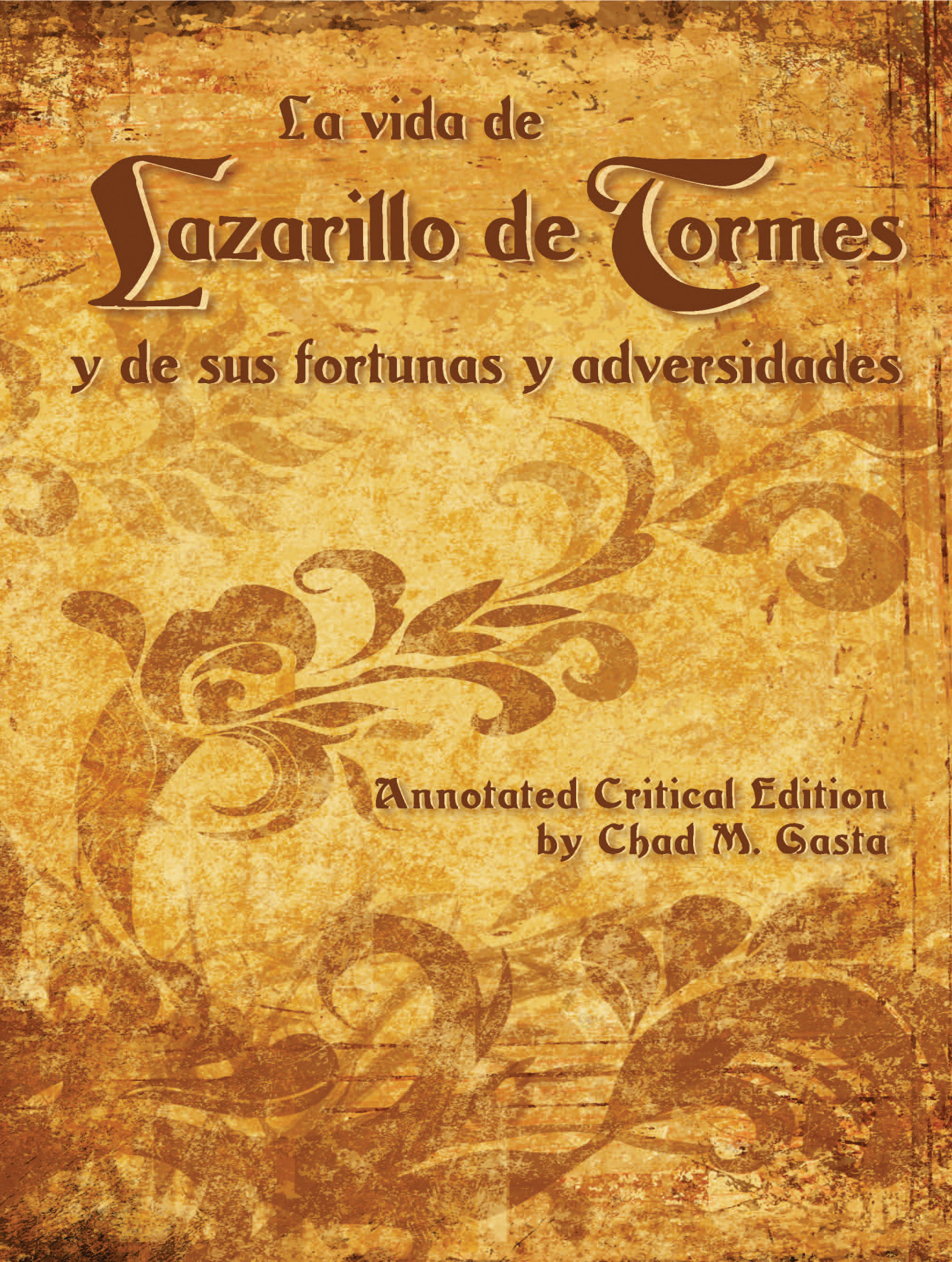 La vida de Lazarillo de Tormes y de sus fortunas y adversidades: Annotated Critical Edition by edited by Chad M. Gasta