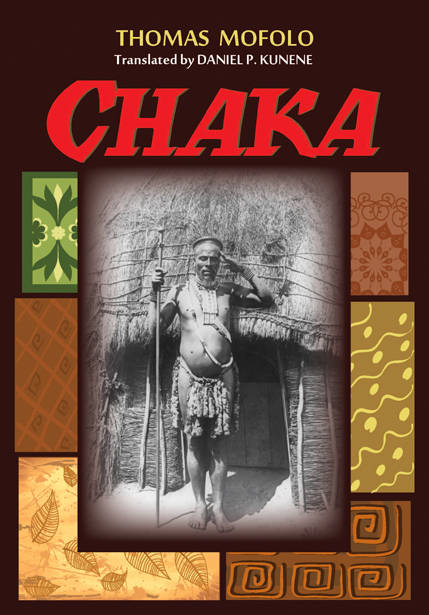 Chaka:  by Thomas  Mofolo (translated by Daniel P. Kunene)