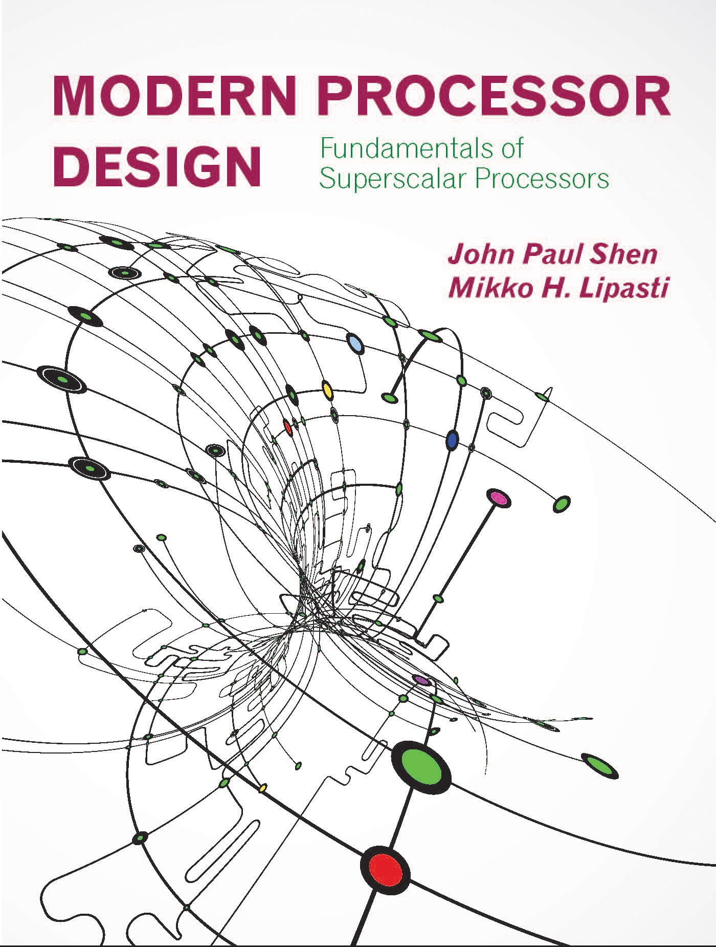 Modern Processor Design: Fundamentals of Superscalar Processors by John Paul Shen, Mikko H. Lipasti