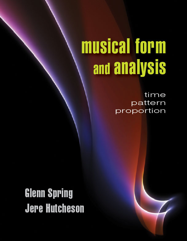 Musical Form and Analysis: Time, Pattern, Proportion by Glenn  Spring, Jere  Hutcheson