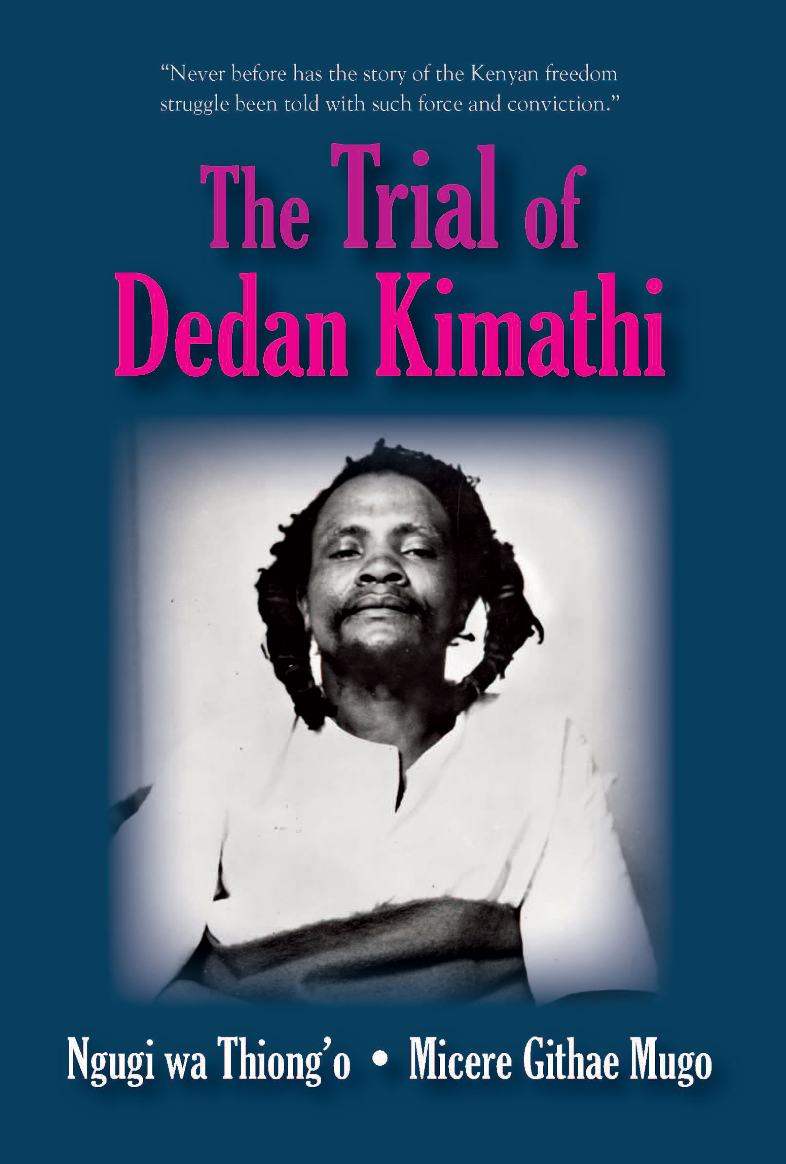 The Trial of Dedan Kimathi:  by wa Thiong
