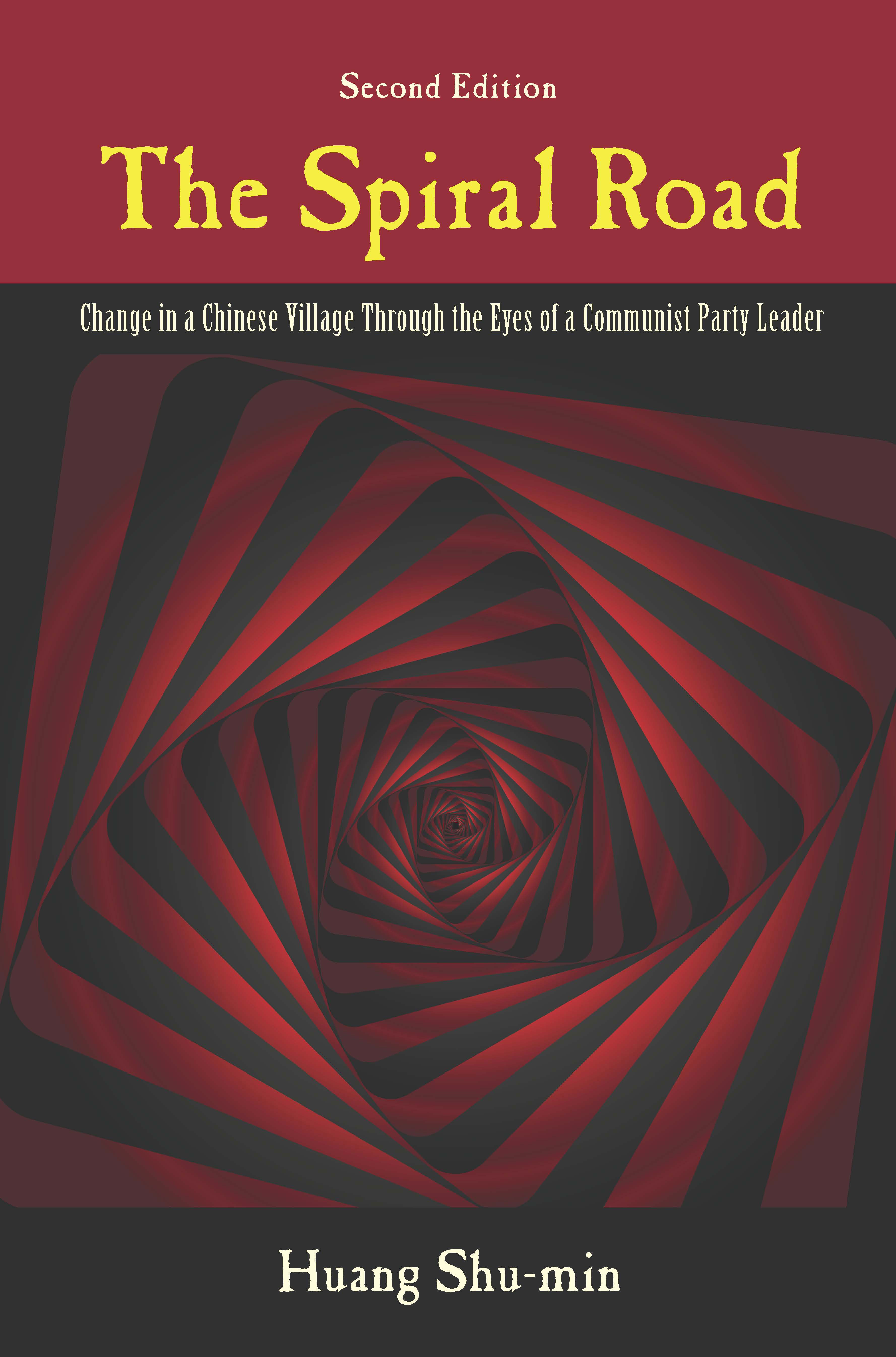 The Spiral Road: Change in a Chinese Village through the Eyes of a Communist Party Leader by Shu-min  Huang