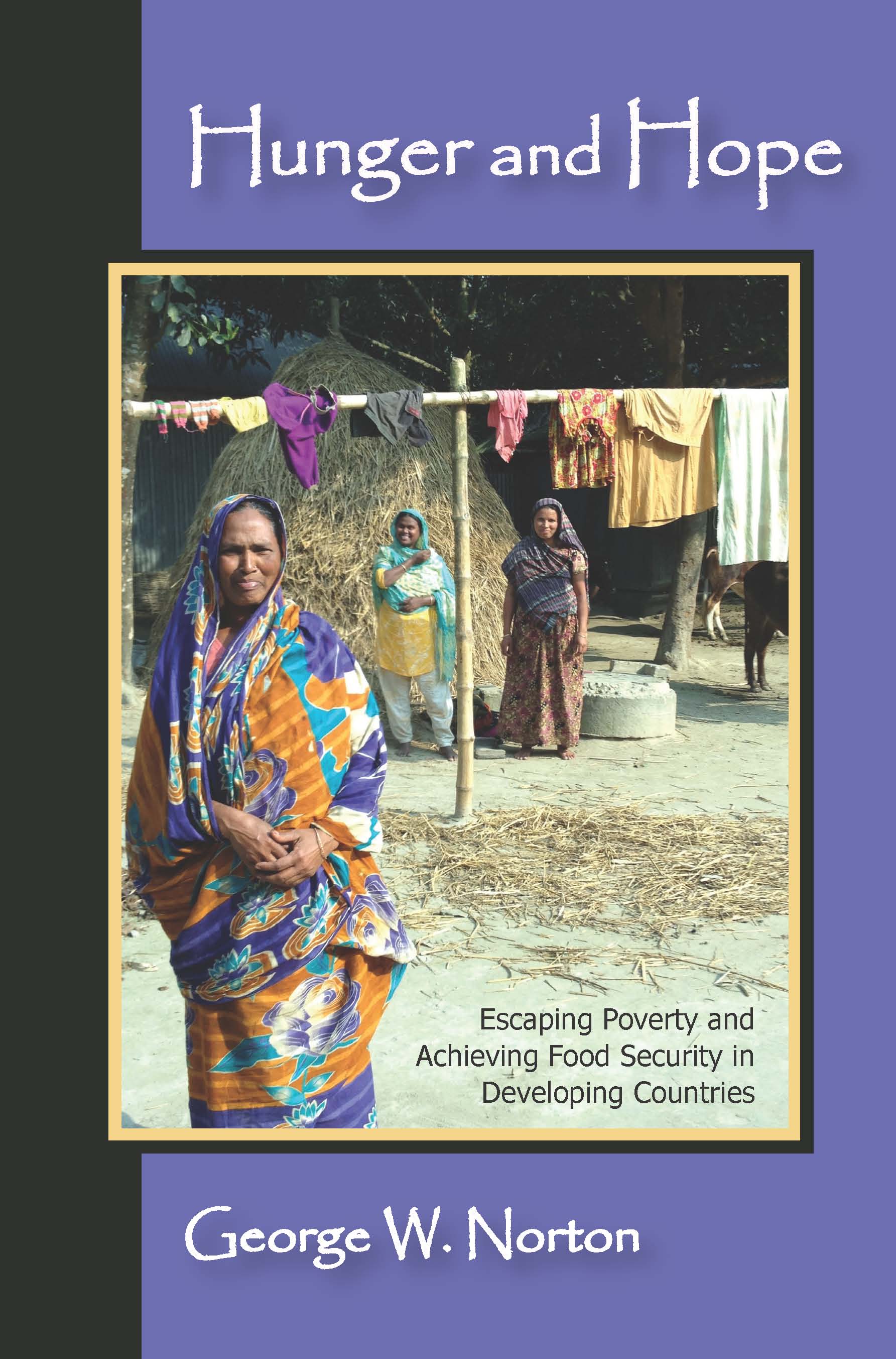 Hunger and Hope: Escaping Poverty and Achieving Food Security in Developing Countries by George W. Norton