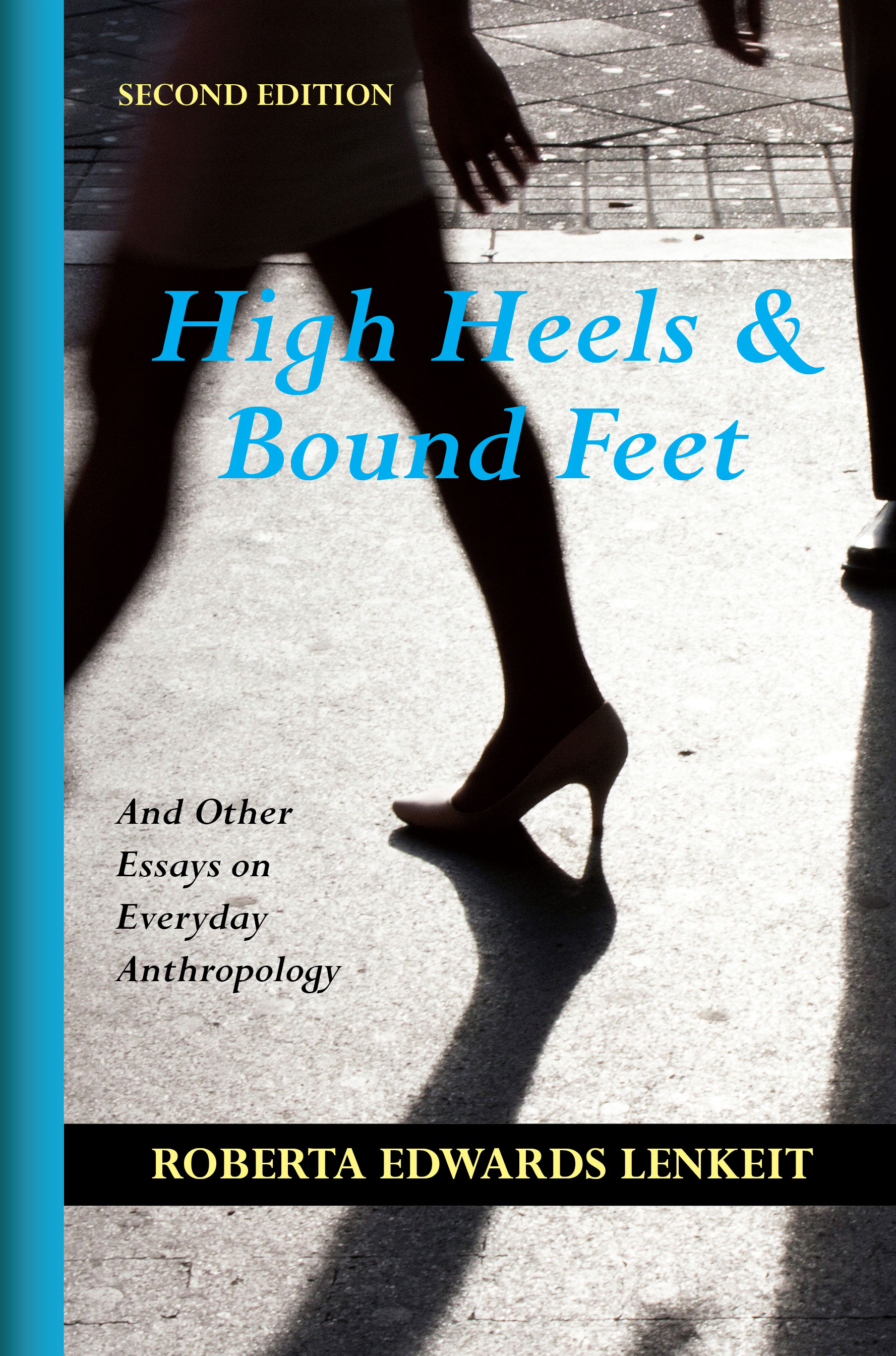 High Heels and Bound Feet: And Other Essays on Everyday Anthropology by Roberta Edwards Lenkeit