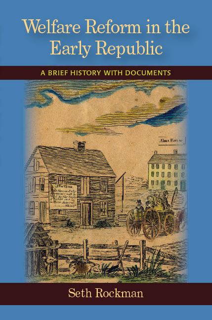 Welfare Reform in the Early Republic: A Brief History with Documents by Seth  Rockman