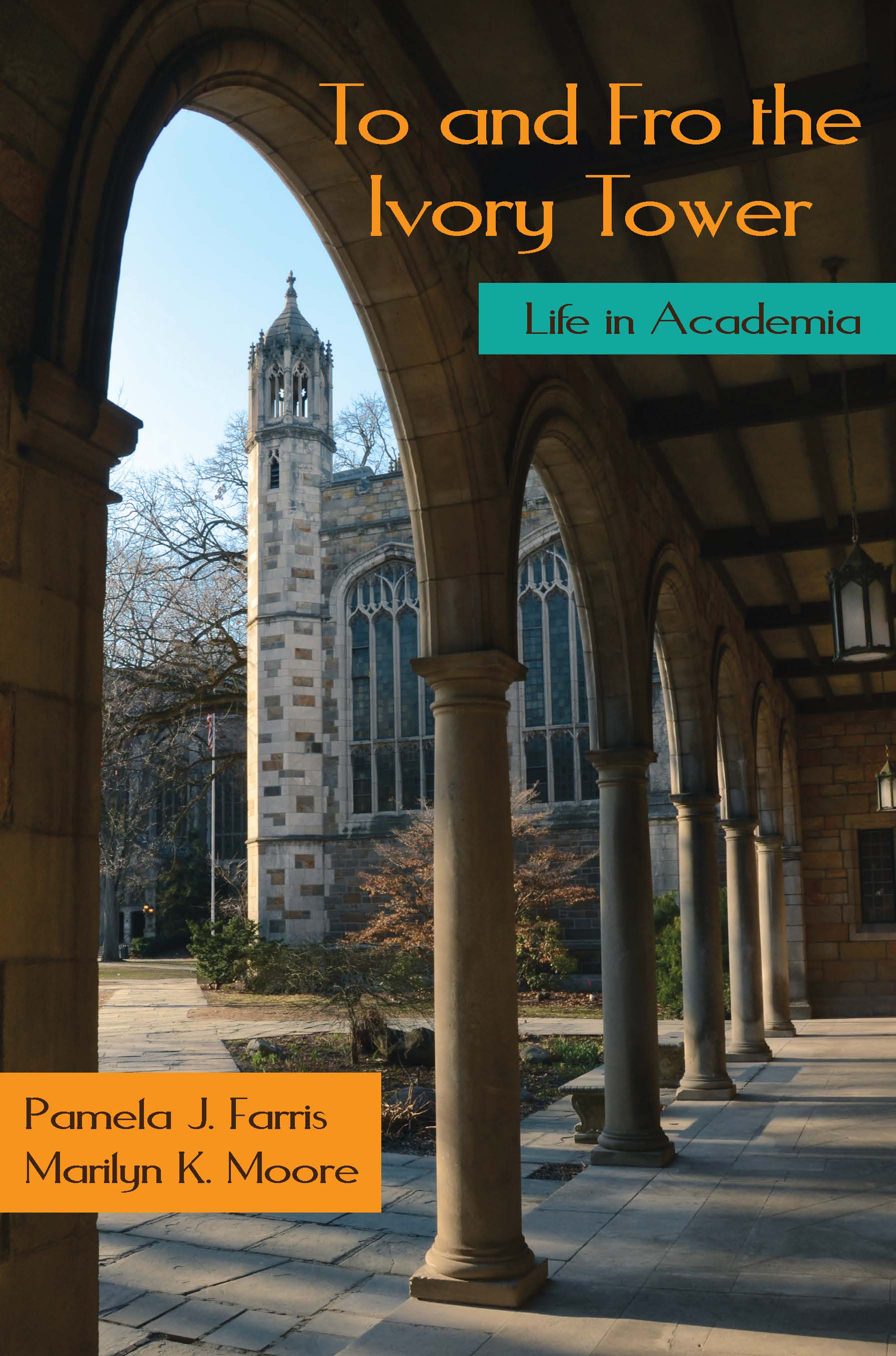 To and Fro the Ivory Tower: Life in Academia by Pamela J. Farris, Marilyn K. Moore
