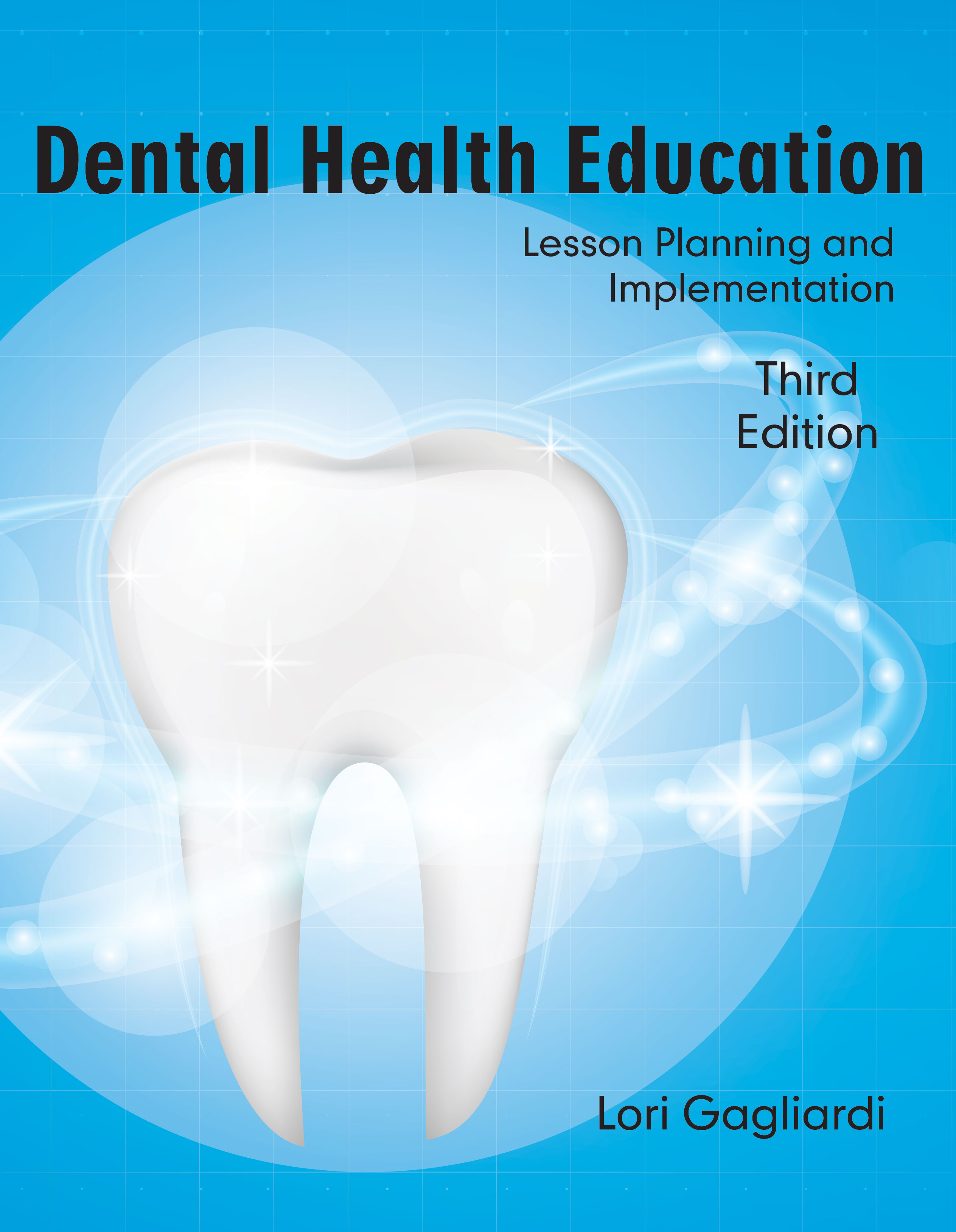 Dental Health Education: Lesson Planning and Implementation, Third Edition by Lori  Gagliardi