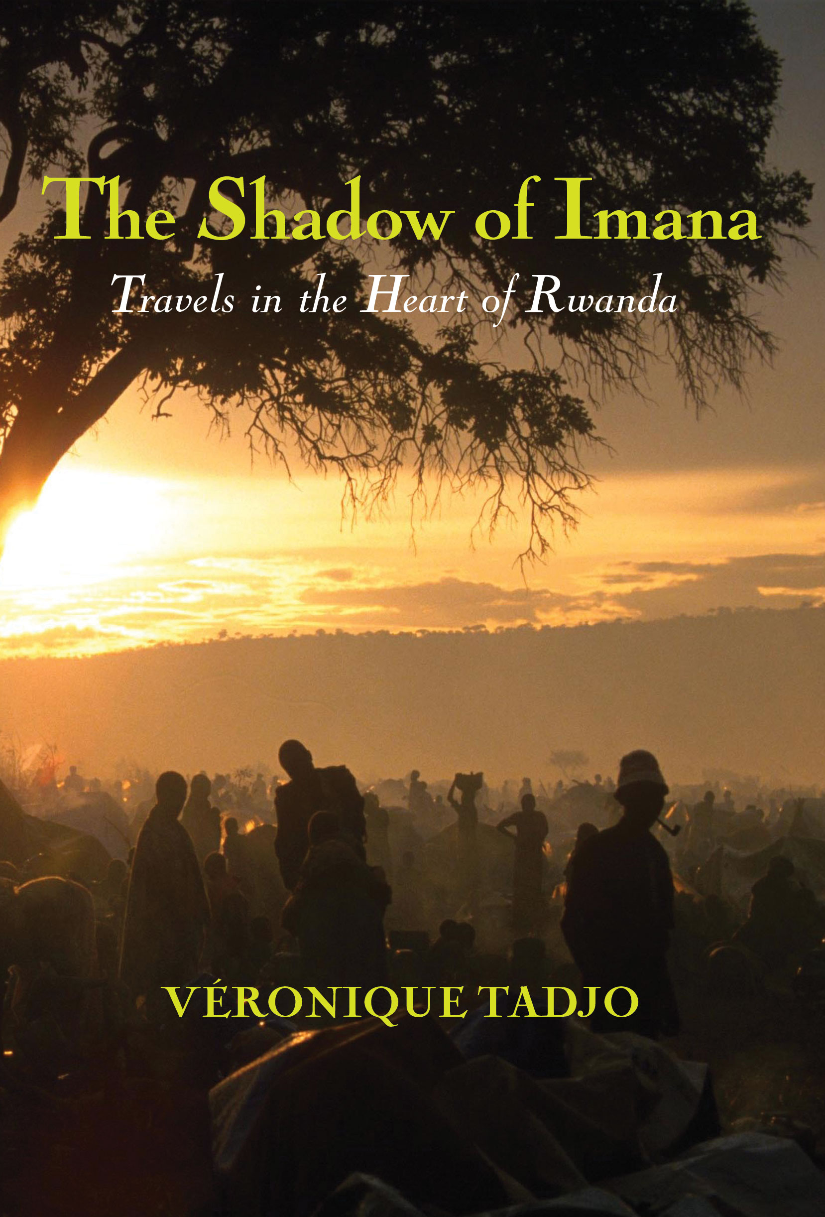 The Shadow of Imana: Travels in the Heart of Rwanda by Véronique  Tadjo (translated by Véronique  Wakerley)