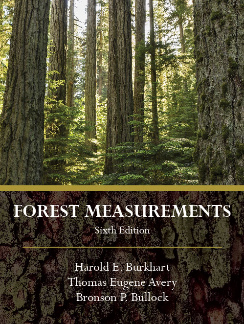 Forest Measurements:  by Harold E. Burkhart, Thomas Eugene Avery, Bronson P. Bullock