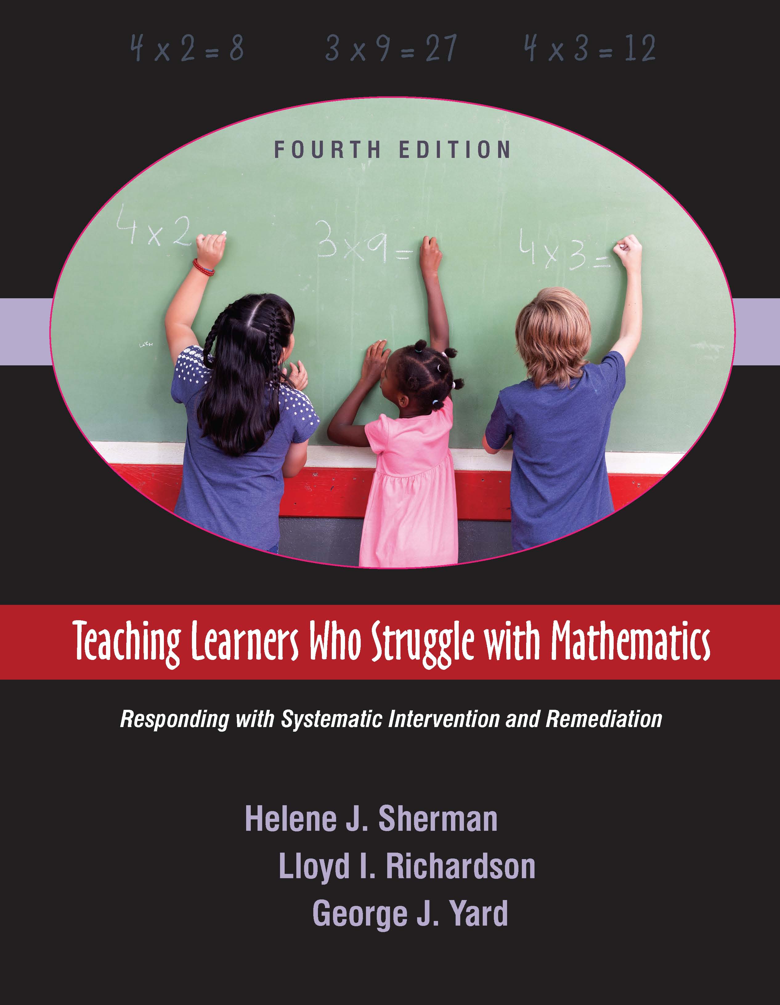 Teaching Learners Who Struggle with Mathematics: Responding with Systematic Intervention and Remediation by Helene J. Sherman, Lloyd I. Richardson, George J. Yard