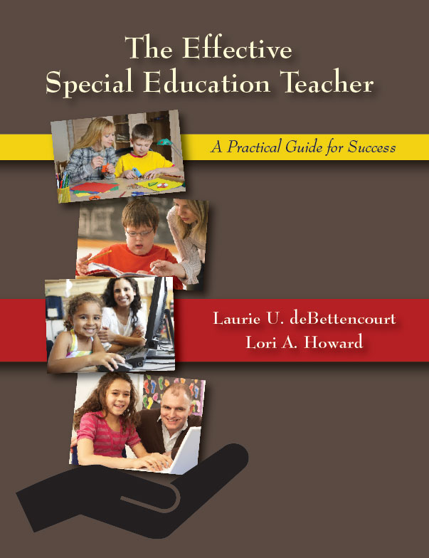 The Effective Special Education Teacher: A Practical Guide for Success by Laurie U. deBettencourt, Lori A. Howard