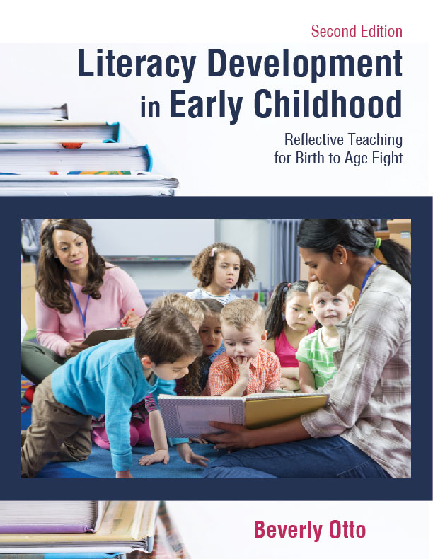 Literacy Development in Early Childhood: Reflective Teaching for Birth to Age Eight, Second Edition by Beverly  Otto