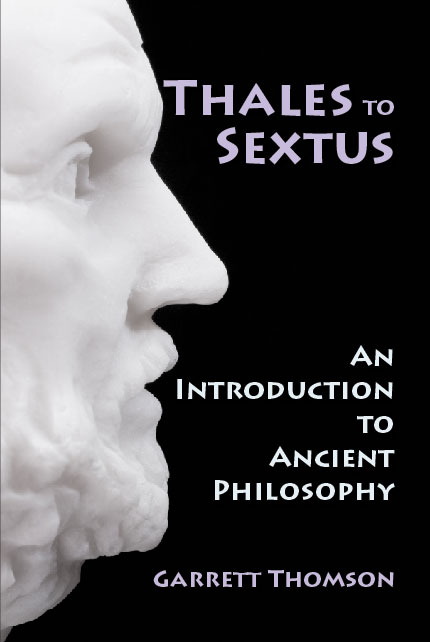 Thales to Sextus: An Introduction to Ancient Philosophy by Garrett  Thomson