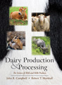 Dairy Production and Processing: The Science of Milk and Milk Products by John R. Campbell, Robert T. Marshall