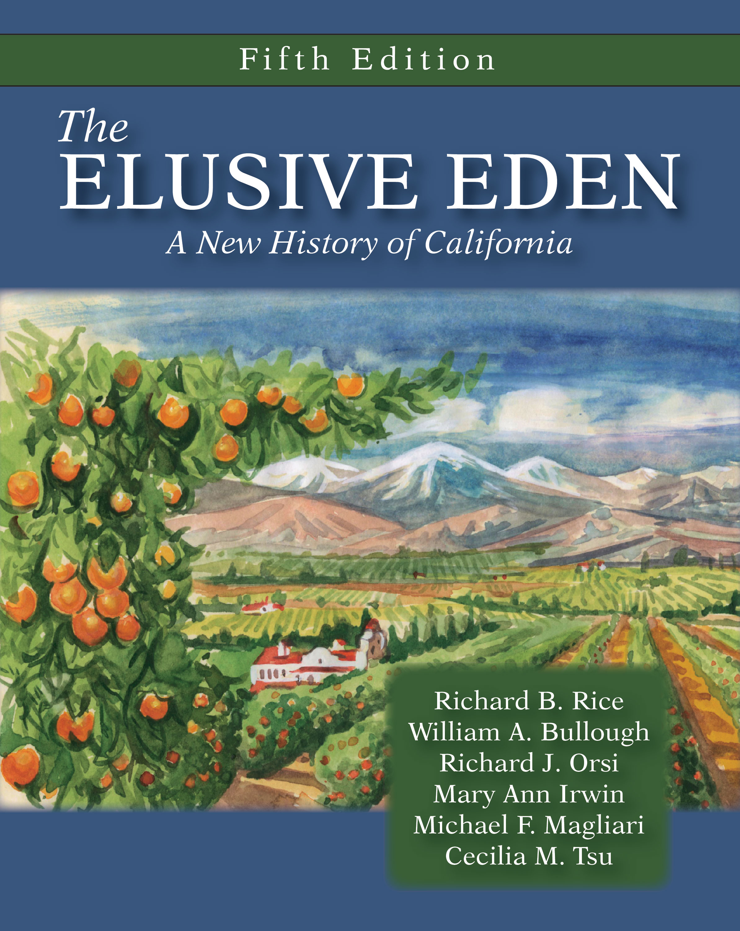 The Elusive Eden: A New History of California by Richard B. Rice, William A. Bullough, Richard J. Orsi, Mary Ann  Irwin, Michael F. Magliari, Cecilia M. Tsu
