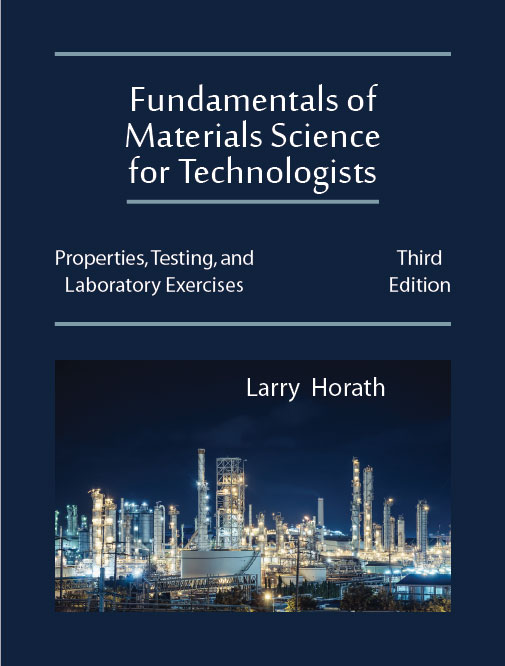 Fundamentals of Materials Science for Technologists: Properties, Testing, and Laboratory Exercises, Third Edition by Larry  Horath