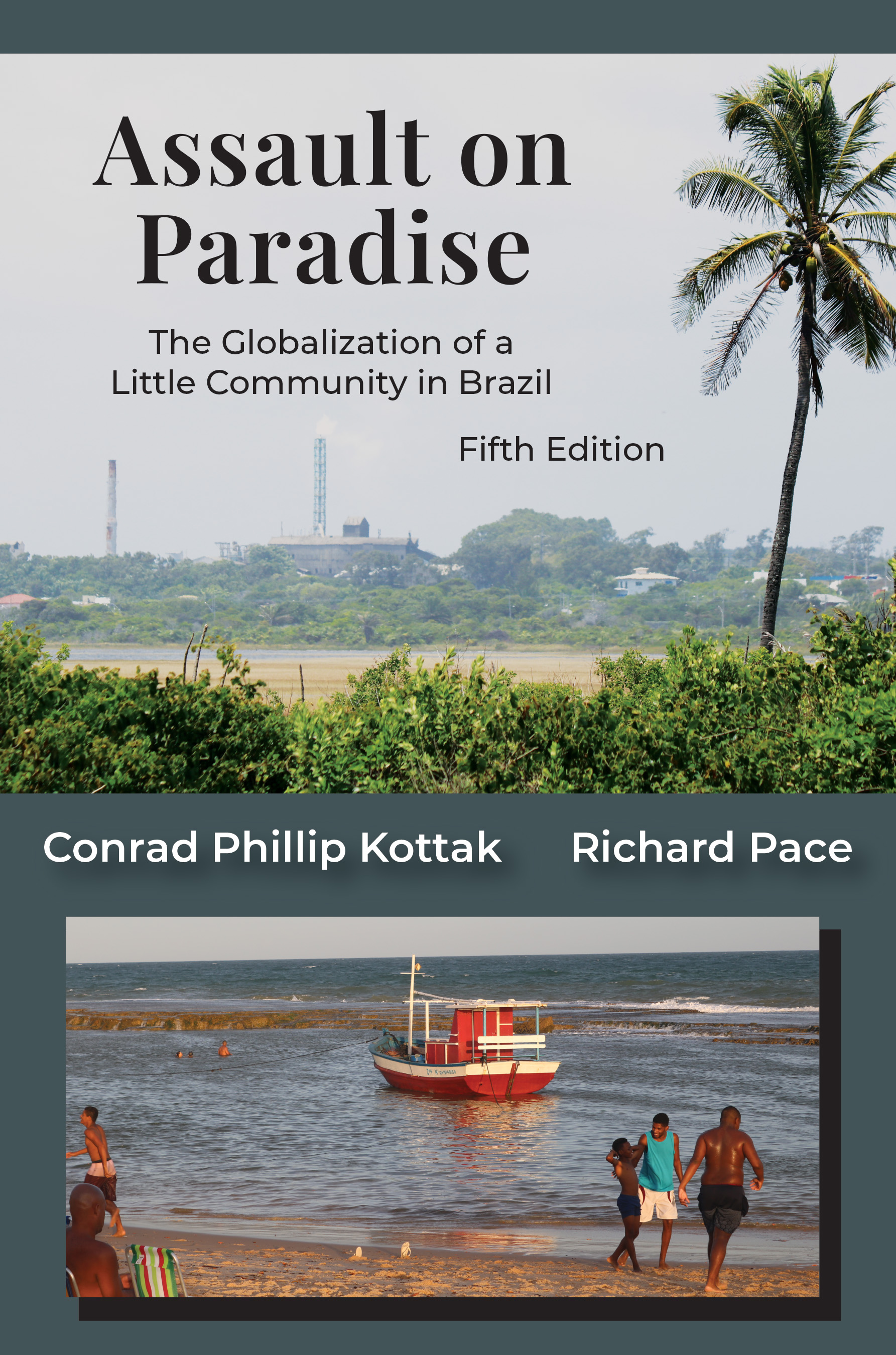 Assault on Paradise: The Globalization of a Little Community in Brazil by Conrad Phillip Kottak, Richard  Pace