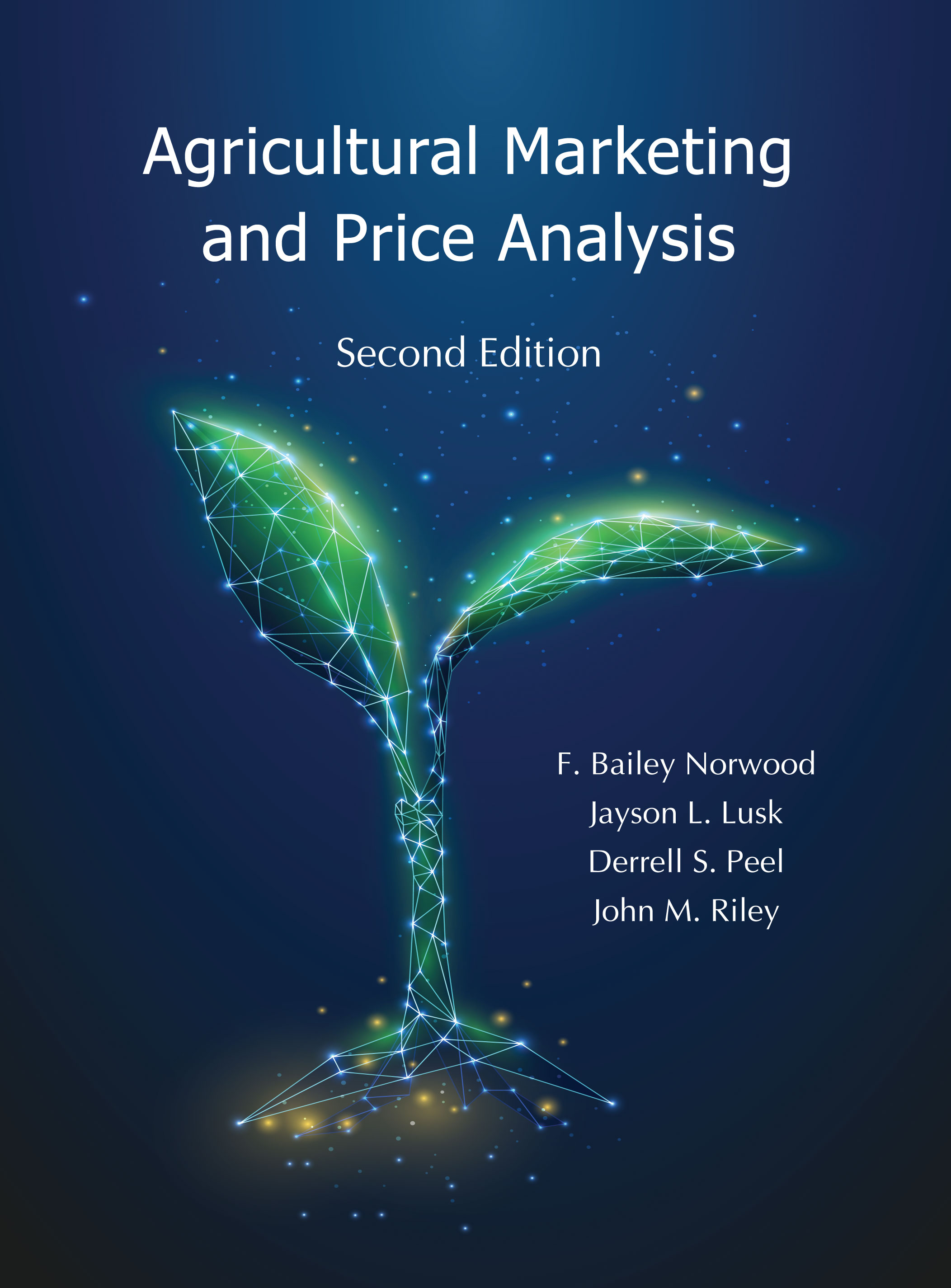 Agricultural Marketing and Price Analysis:  by F. Bailey Norwood, Jayson L. Lusk, Derrell S. Peel, John M. Riley