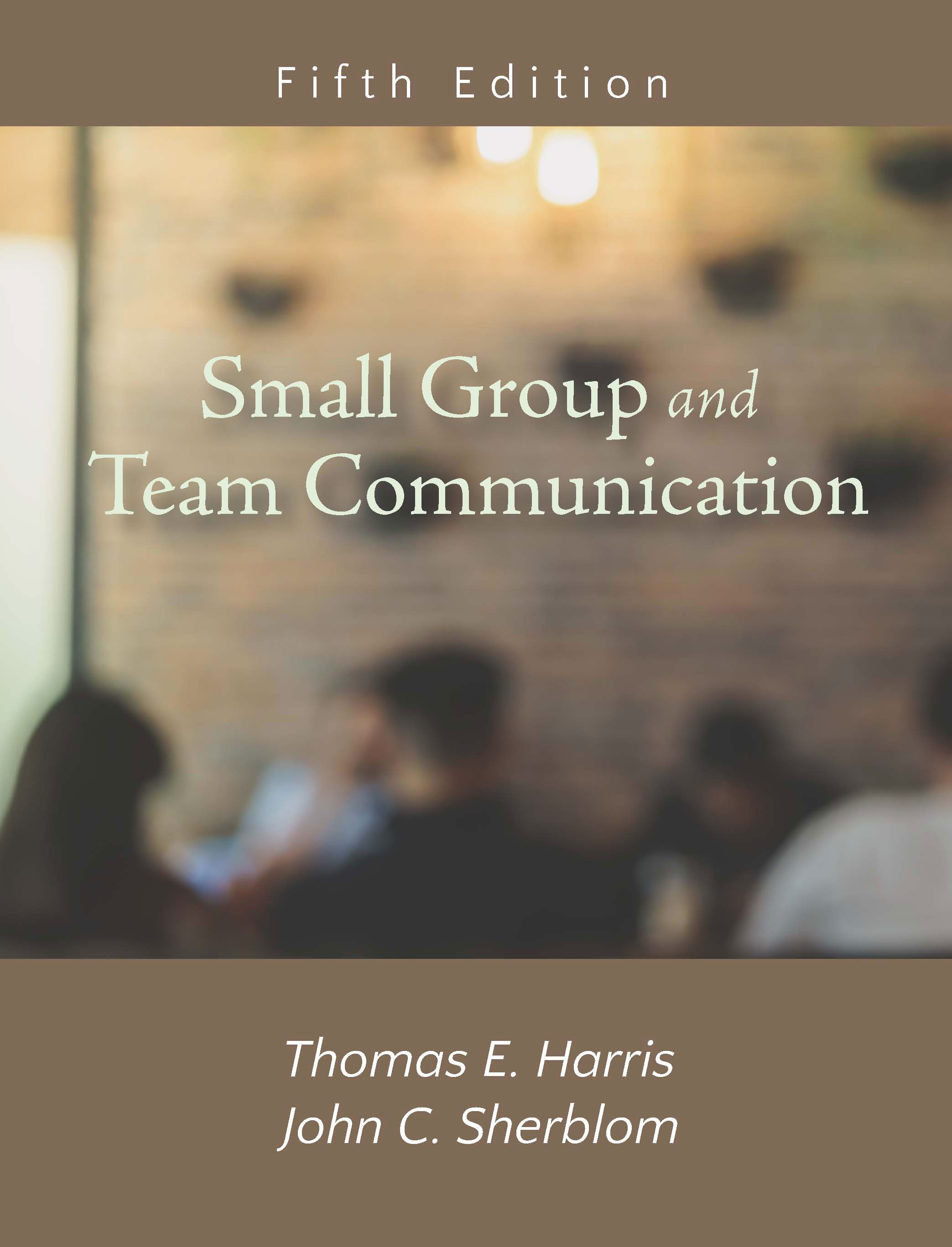 Small Group and Team Communication:  by Thomas E. Harris, John C. Sherblom