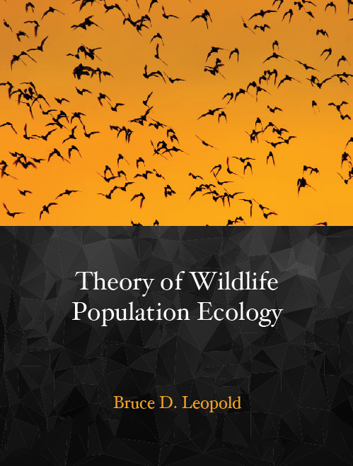 Theory of Wildlife Population Ecology:  by Bruce D. Leopold
