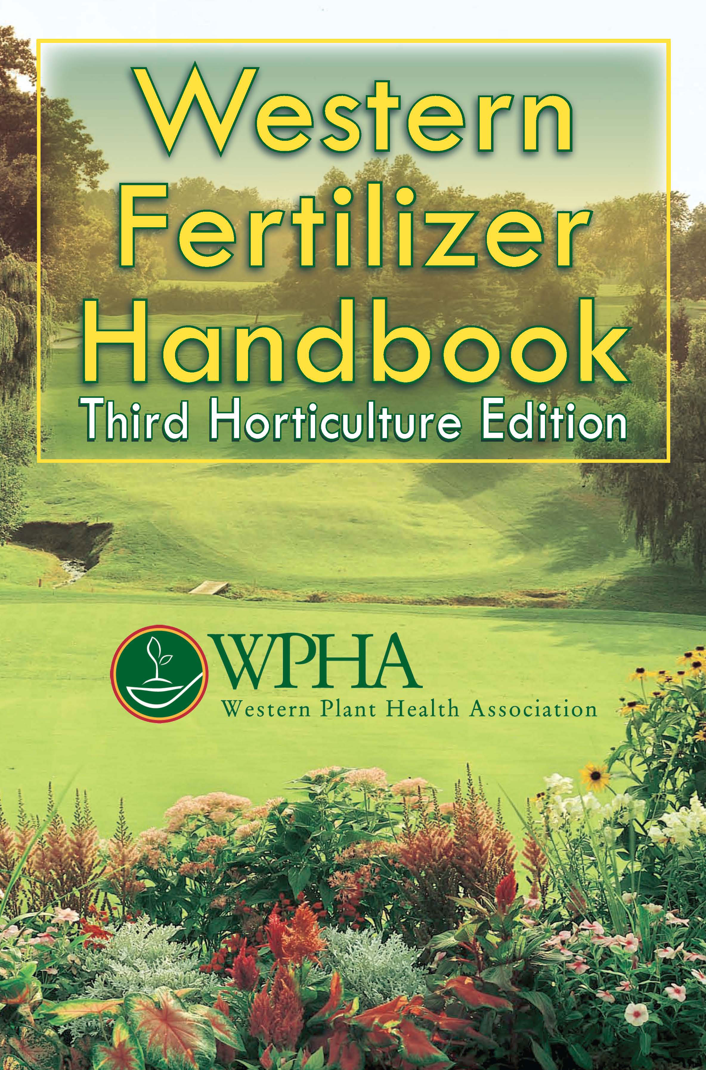 Western Fertilizer Handbook, Third Horticulture Edition:  by   Western Plant Health Association, Jerome  Pier, Dave  Barlow