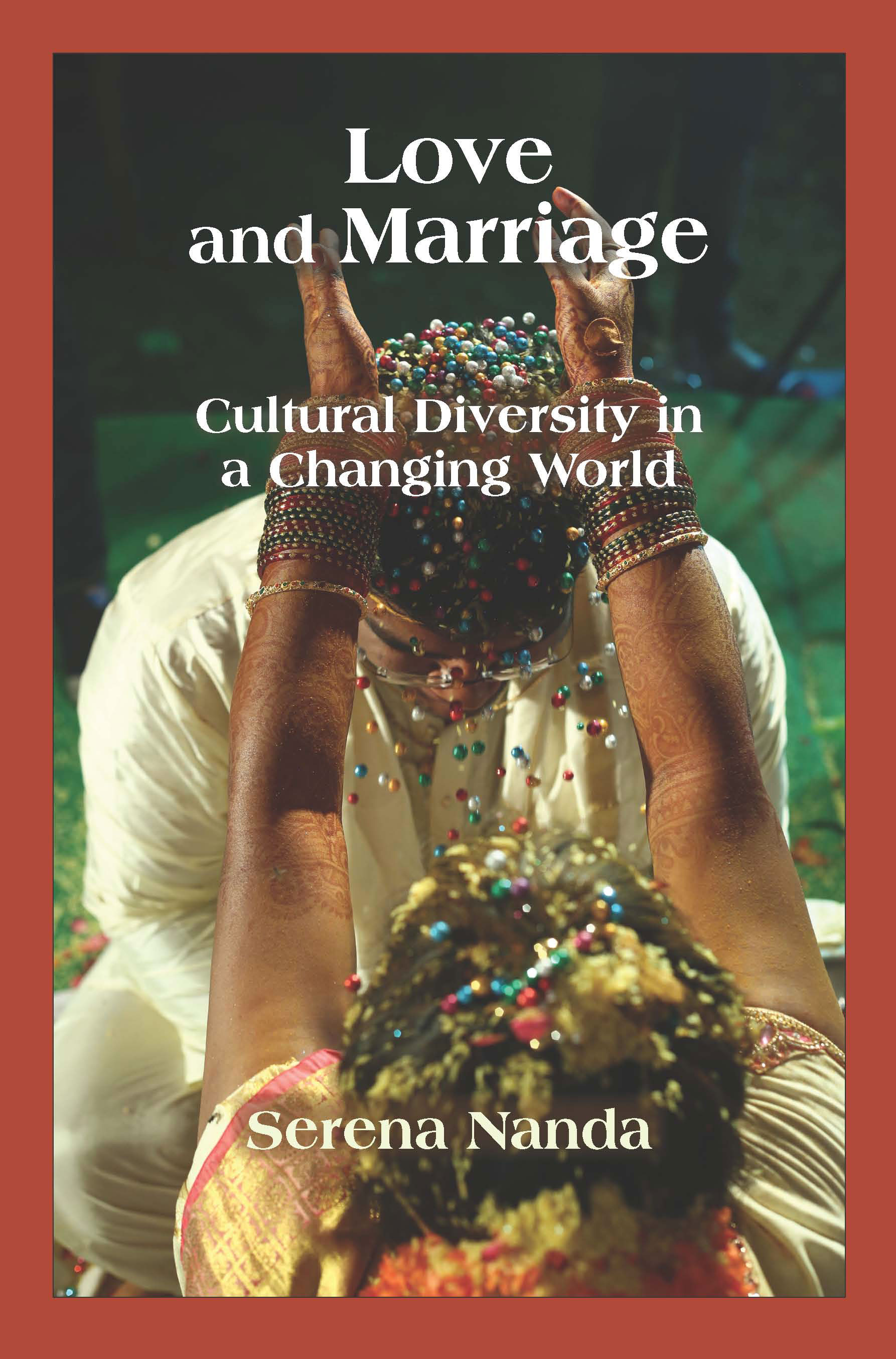 Love and Marriage: Cultural Diversity in a Changing World by Serena  Nanda