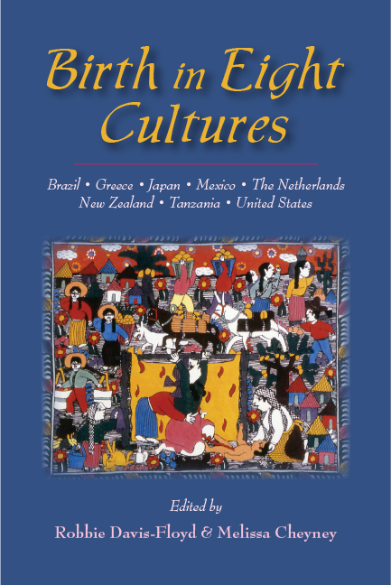 Birth in Eight Cultures:  by Robbie  Davis-Floyd, Melissa  Cheyney