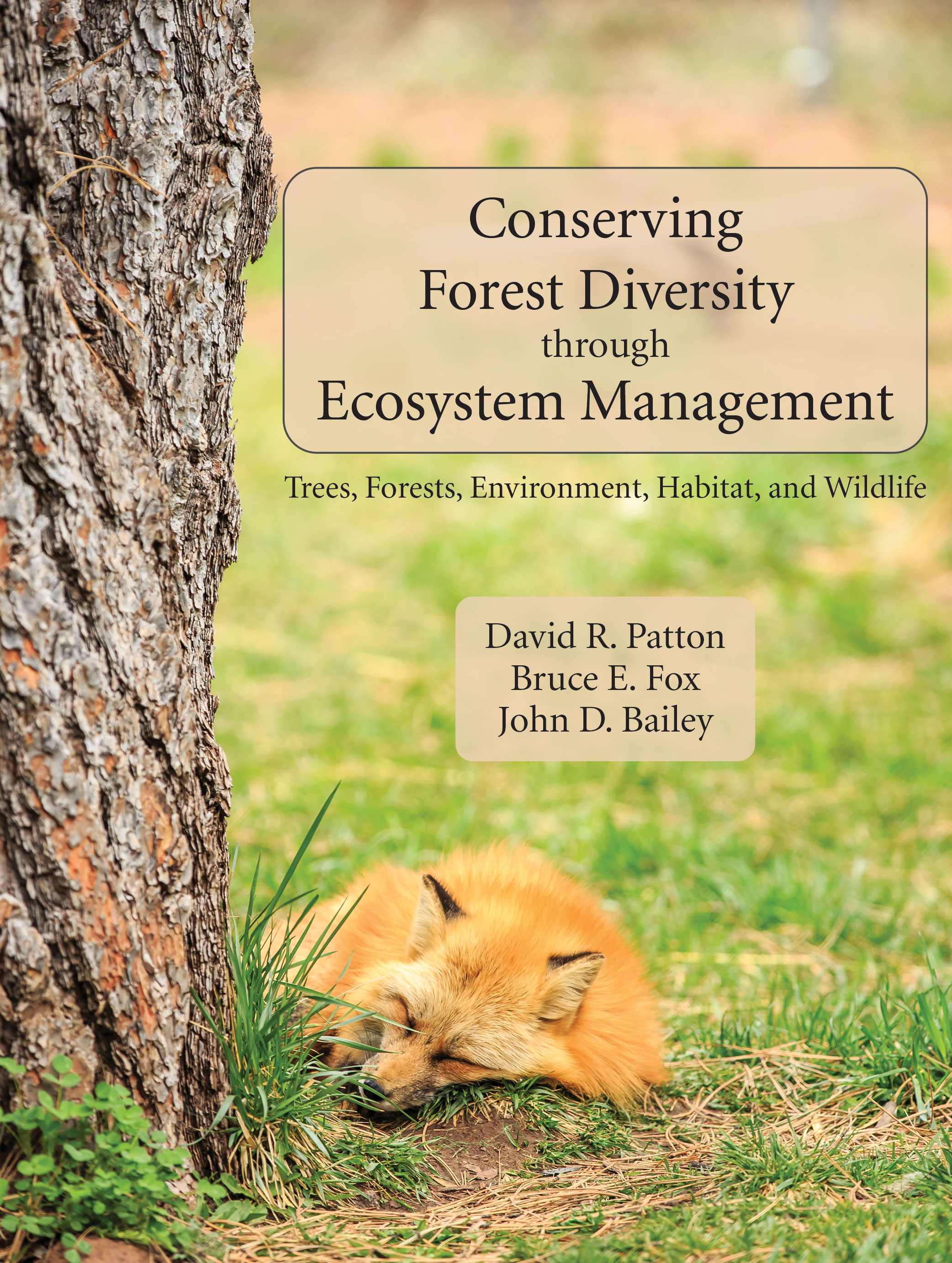Conserving Forest Diversity through Ecosystem Management: Trees, Forests, Environment, Habitat, and Wildlife by David R. Patton, Bruce E. Fox, John D. Bailey