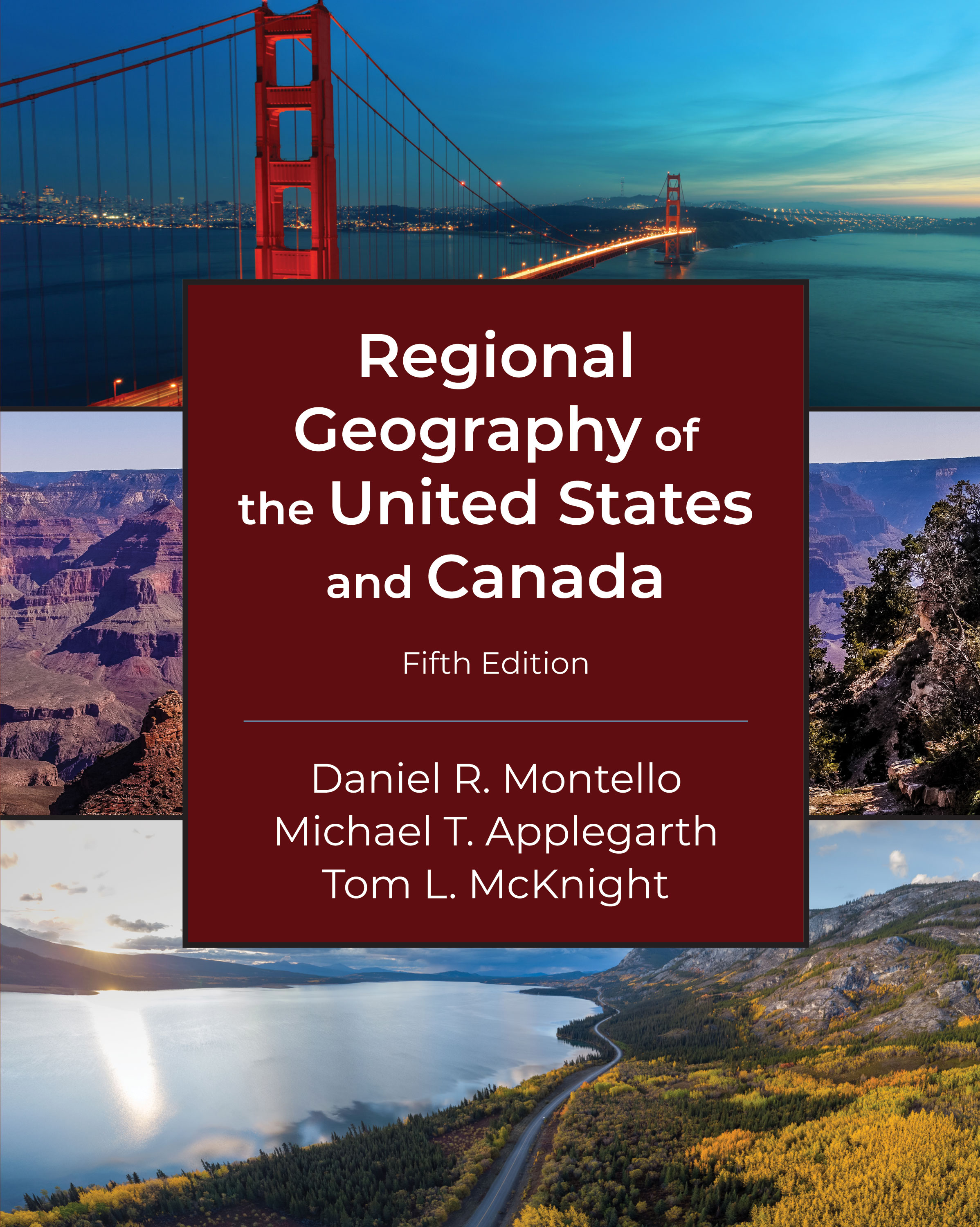 Regional Geography of the United States and Canada: Fifth Edition by Daniel R. Montello, Michael T. Applegarth, Tom L. McKnight