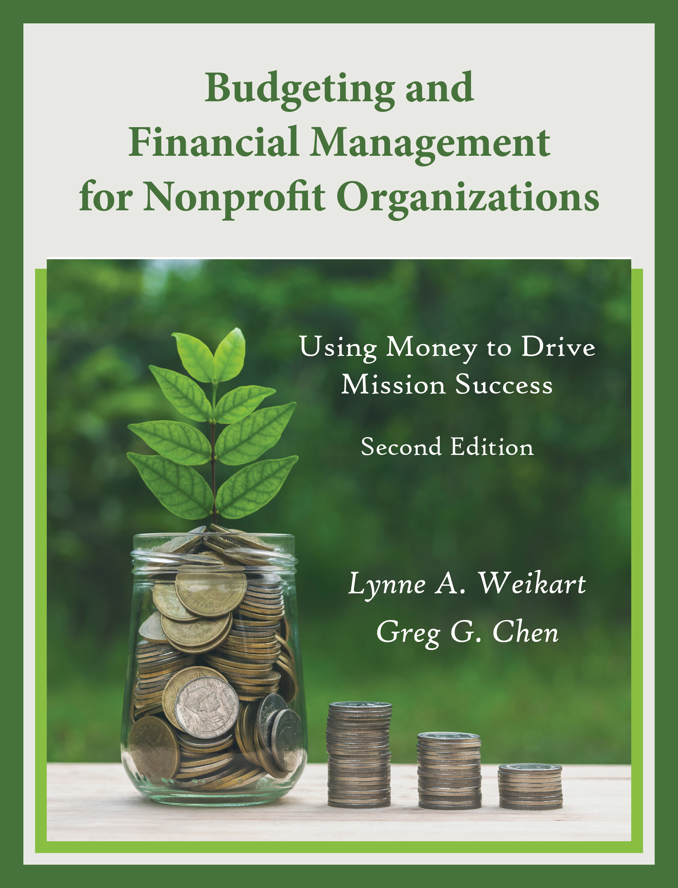 Budgeting and Financial Management for Nonprofit Organizations: Using Money to Drive Mission Success, Second Edition by Lynne A. Weikart, Greg G. Chen