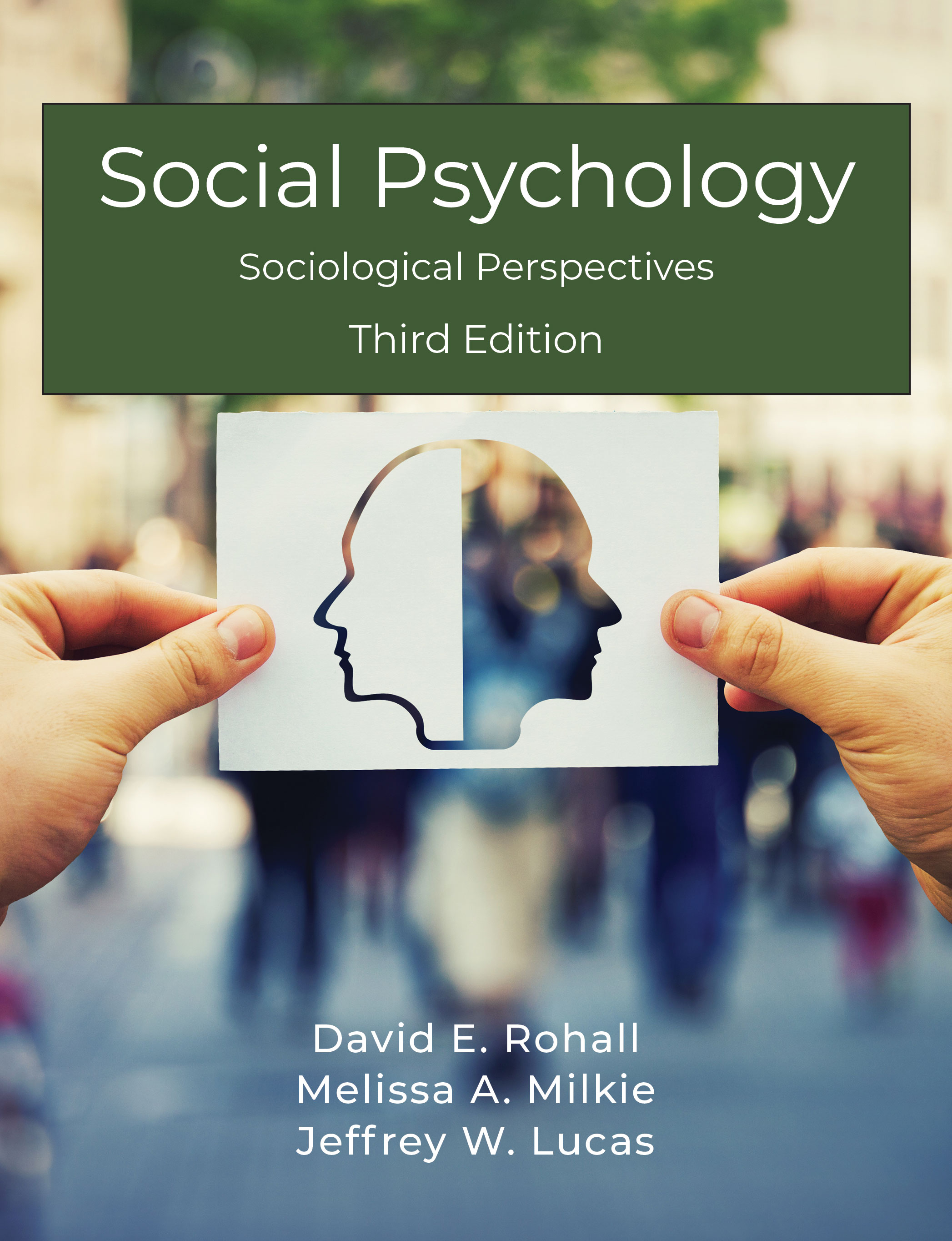 Social Psychology: Sociological Perspectives, Third Edition by David E. Rohall, Melissa A. Milkie, Jeffrey W. Lucas