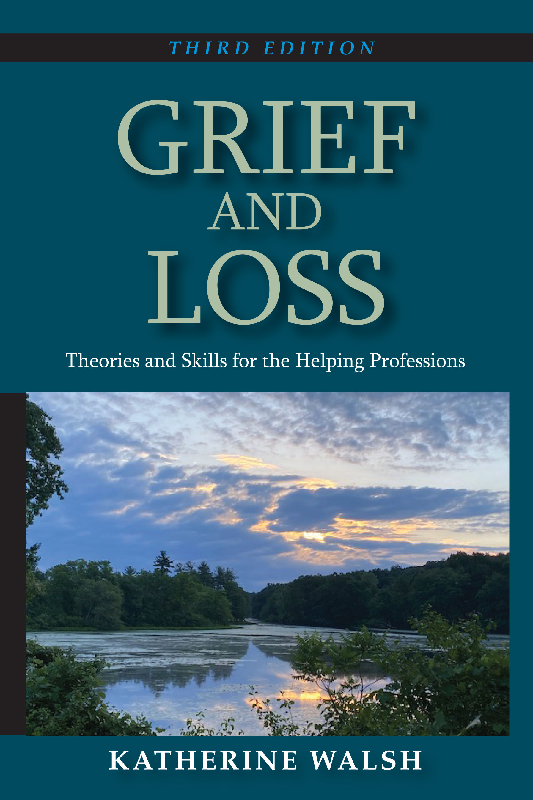 Grief and Loss: Theories and Skills for the Helping Professions by Katherine  Walsh