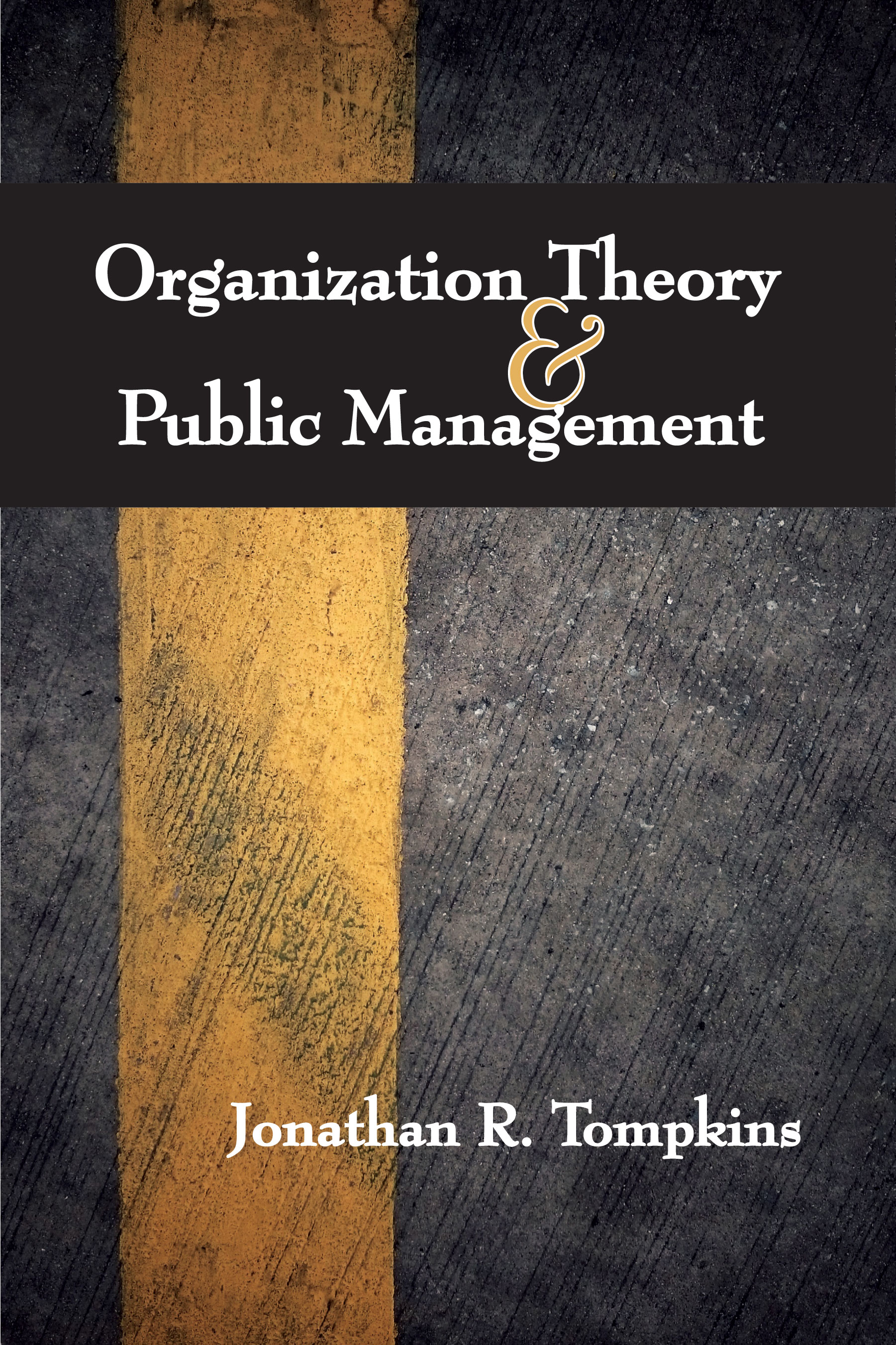 Organization Theory and Public Management:  by Jonathan R. Tompkins
