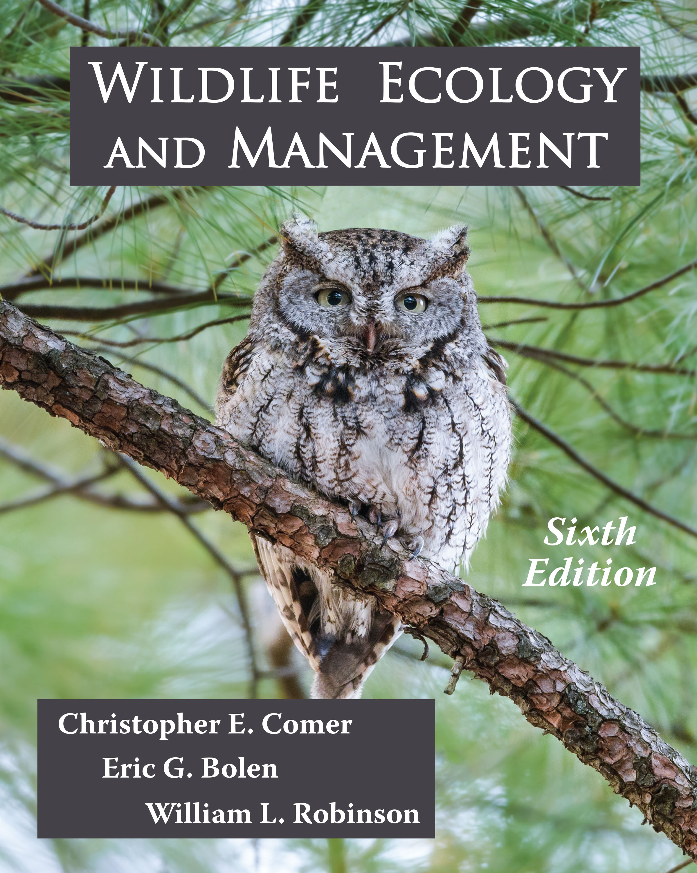 Wildlife Ecology and Management: Sixth Edition by Christopher E. Comer, Eric G. Bolen, William L. Robinson