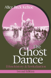 The Ghost Dance: Ethnohistory and Revitalization by Alice Beck Kehoe