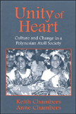 Unity of Heart: Culture and Change in a Polynesian Atoll Society by Keith  Chambers, Anne  Chambers