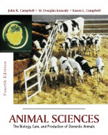 Animal Sciences: The Biology, Care, and Production of Domestic Animals, Fourth Edition by John R. Campbell, M. Douglas Kenealy, Karen L. Campbell