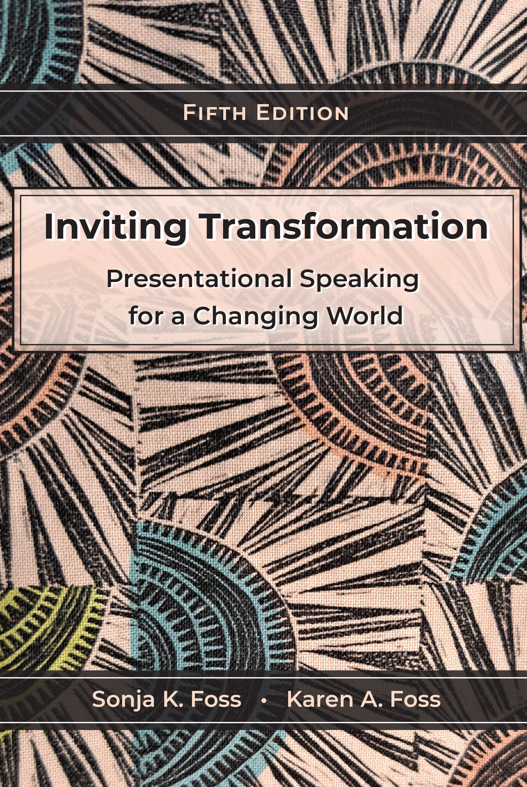Inviting Transformation: Presentational Speaking for a Changing World by Sonja K. Foss, Karen A. Foss