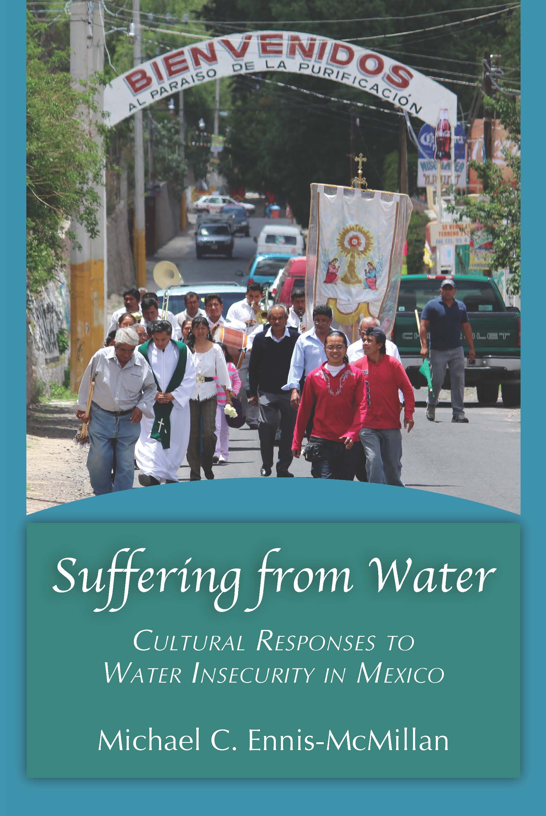 Suffering from Water: Cultural Responses to Water Insecurity in Mexico by Michael C. Ennis-McMillan